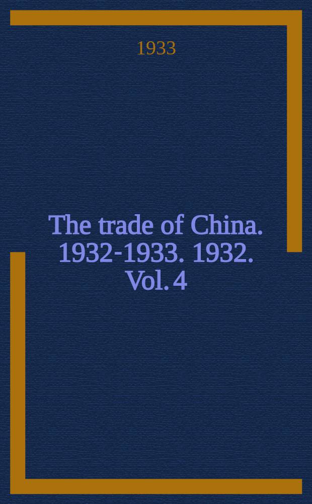 The trade of China. 1932-1933. 1932. Vol. 4 : Foreign trade: analysis of exports