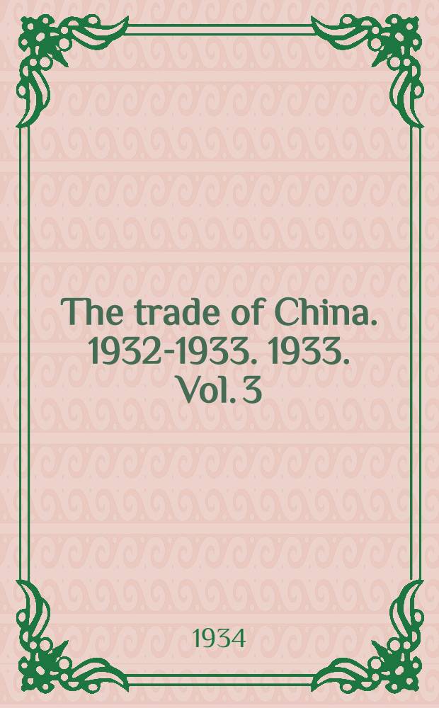 The trade of China. 1932-1933. 1933. Vol. 3 : Foreign trade: analysis of imports