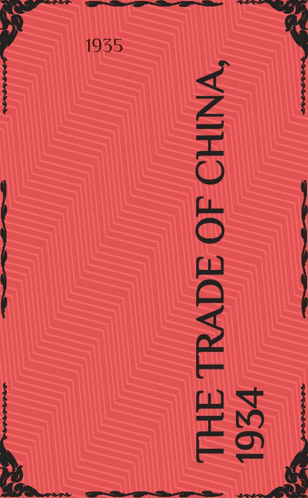 The trade of China, 1934 : Publ. by order of the inspector general of customs. Vol. 4 : Foreign trade: Analysis of exports
