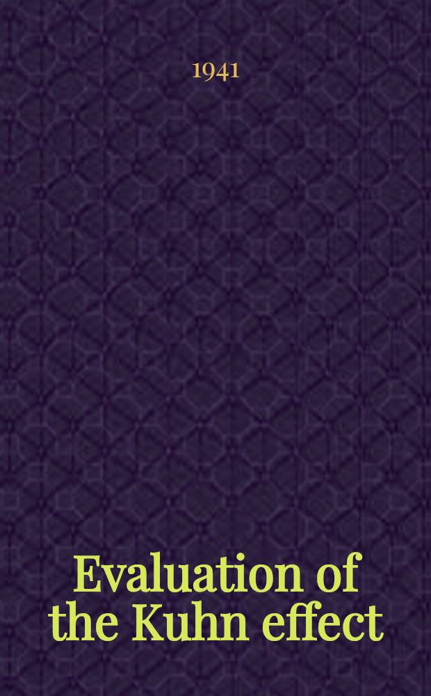 Evaluation of the Kuhn effect : A part of diss. submitted to the faculty of the Division of the physical sciences ..