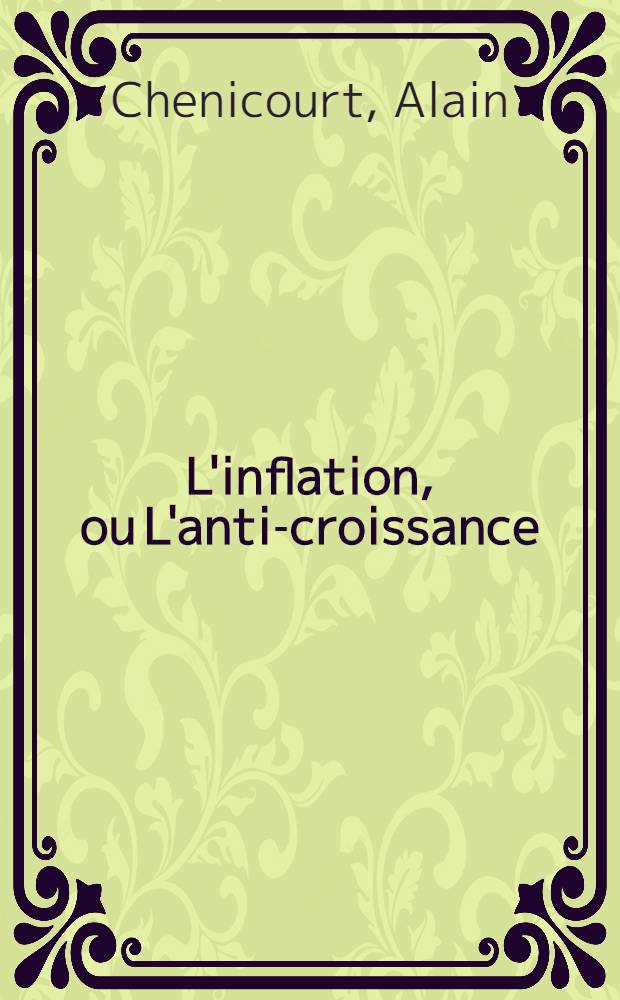 L'inflation, ou L'anti-croissance : Procès de la société d'inflation