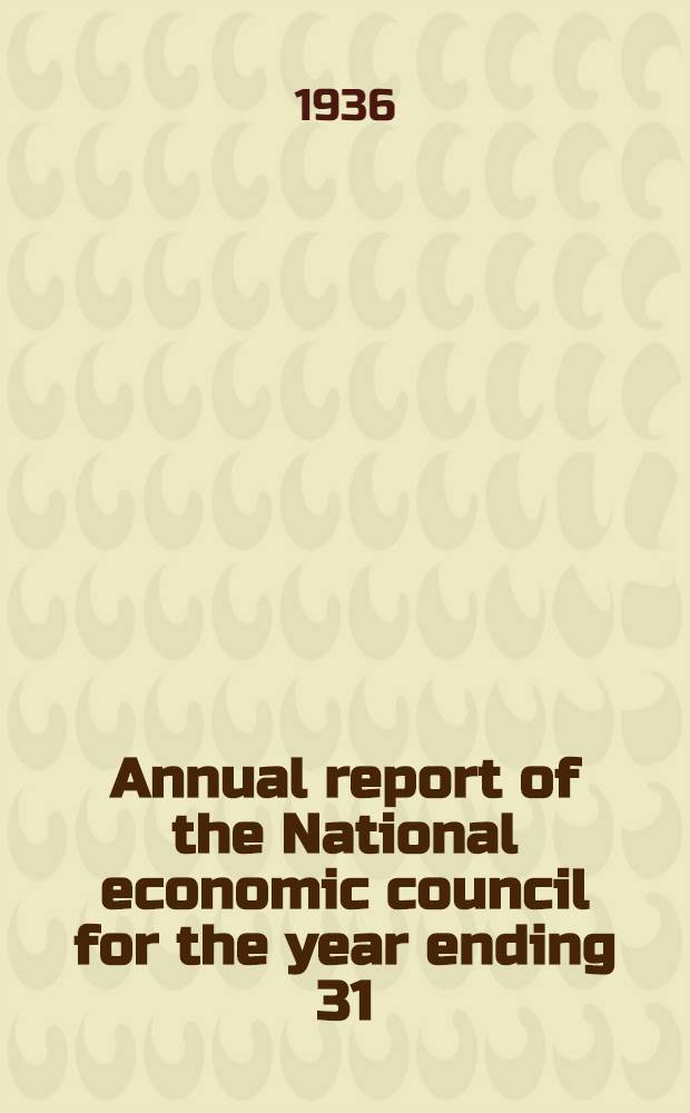 Annual report of the National economic council for the year ending 31/XII 1935. For the year ending 31/XII 1935