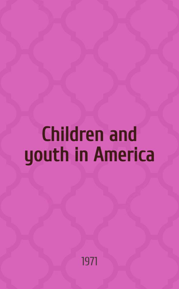 Children and youth in America : A documentary history. Vol. 2 : 1866-1932