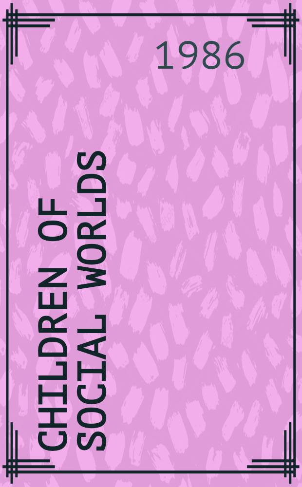 Children of social worlds : Development in a social context