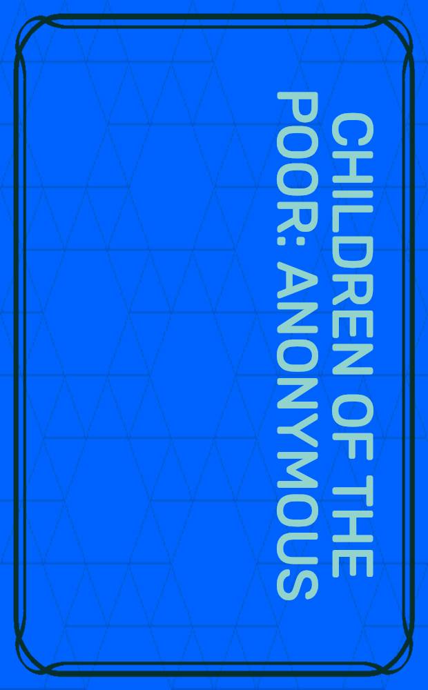 Children of the poor : Anonymous