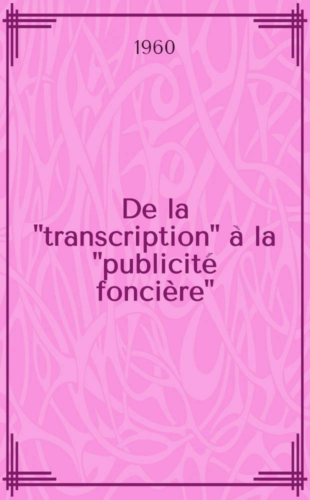 De la "transcription" à la "publicité foncière" : Thèse ..