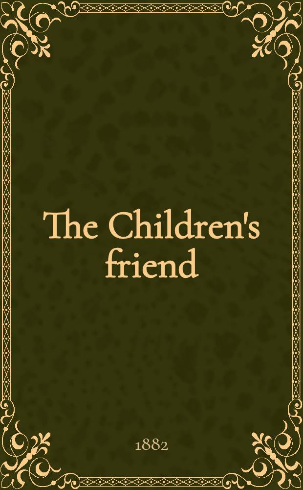 The Children's friend : 1882-83
