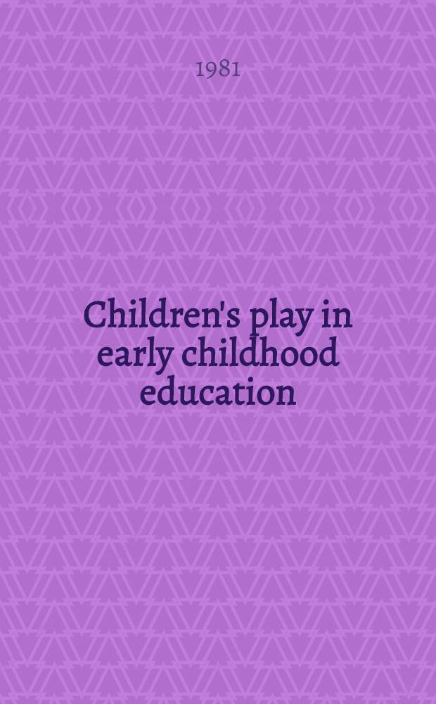 Children's play in early childhood education : Symp.