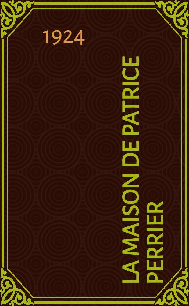 La Maison de Patrice Perrier : Roman. 3