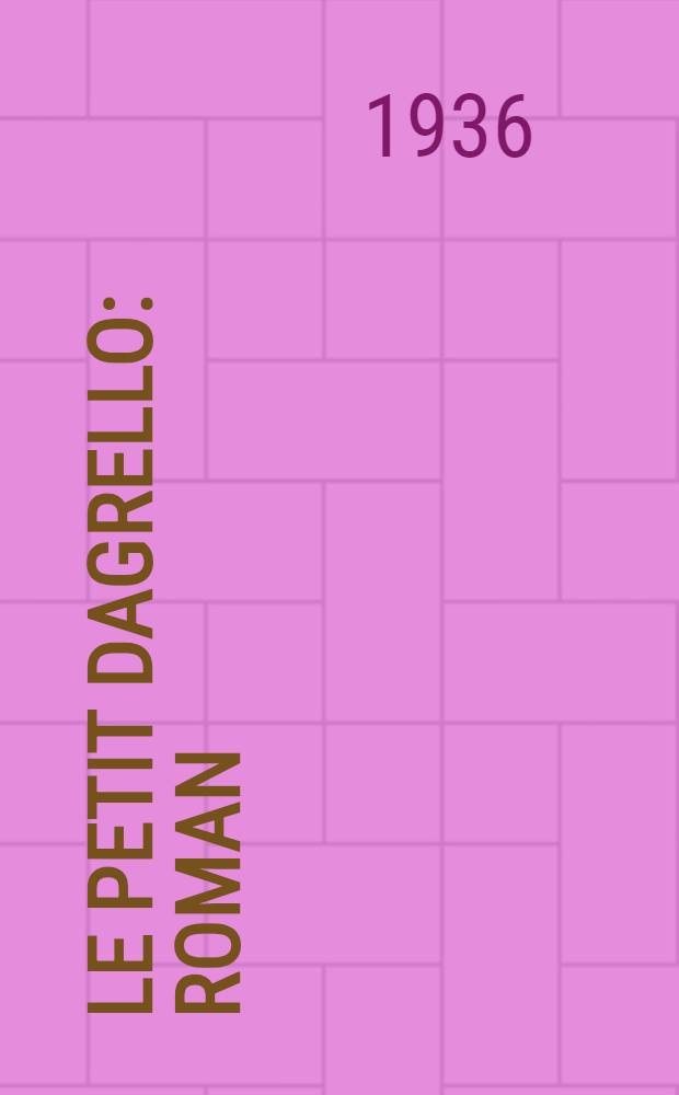 ... Le petit Dagrello : Roman