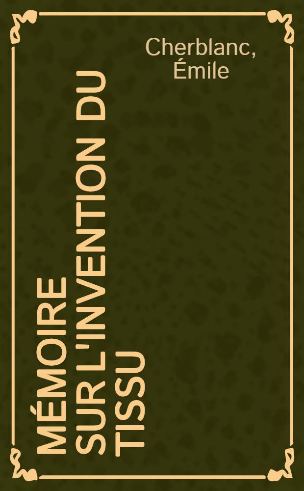 M&eacute;moire sur l'invention du tissu