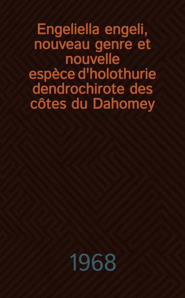 Engeliella engeli, nouveau genre et nouvelle espèce d'holothurie dendrochirote des côtes du Dahomey