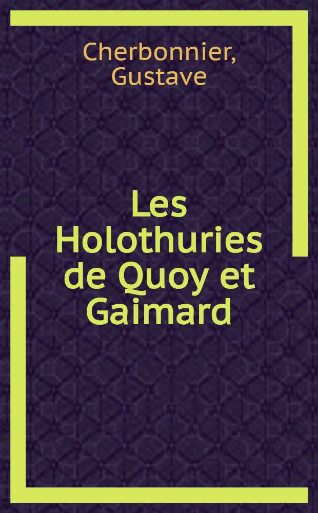 Les Holothuries de Quoy et Gaimard