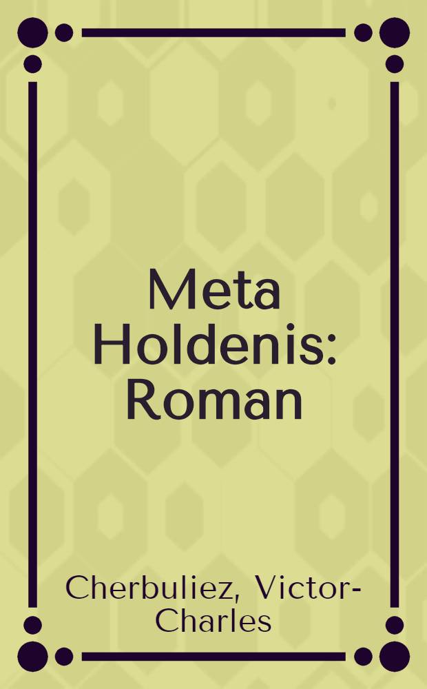 Meta Holdenis : Roman : Del. 1