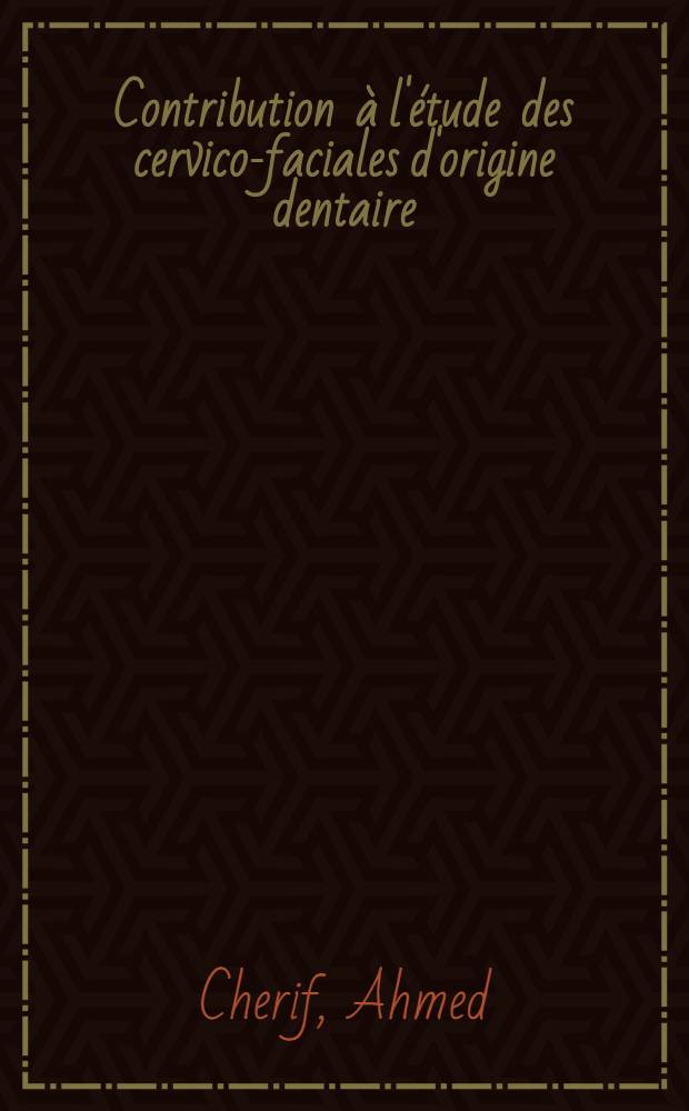 Contribution à l'étude des cervico-faciales d'origine dentaire : Thèse ..