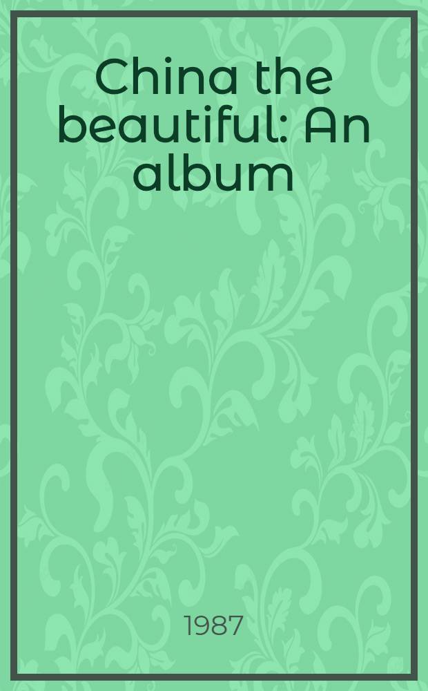 China the beautiful : An album