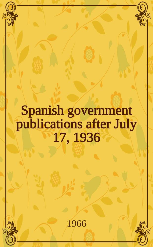 Spanish government publications after July 17, 1936 : A survey. Vol. 2 : Ministerio del aire ; Ministerio de asuntos exteriores ; Ministerio de comercio ; Ministerio de educación nacional (through Dirección general de archivos y bibliotecas)