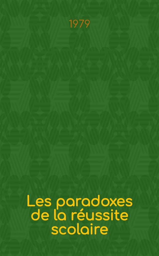 Les paradoxes de la réussite scolaire : Sociologie comparée des systèmes d'enseignement