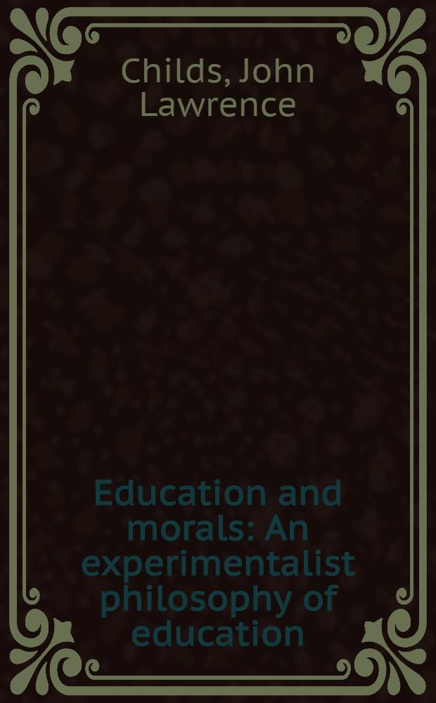 Education and morals : An experimentalist philosophy of education