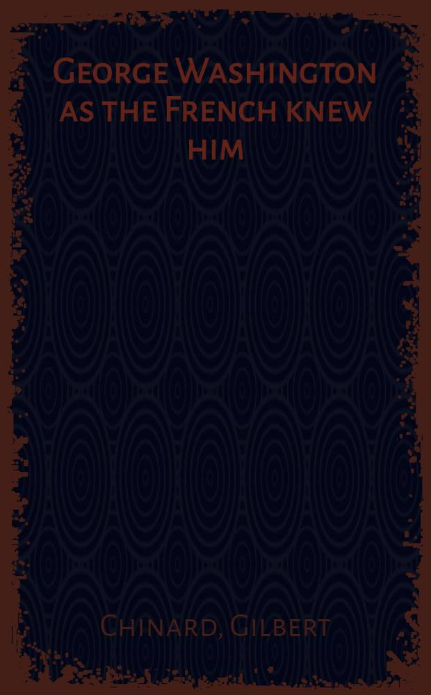 George Washington as the French knew him : A collection of texts