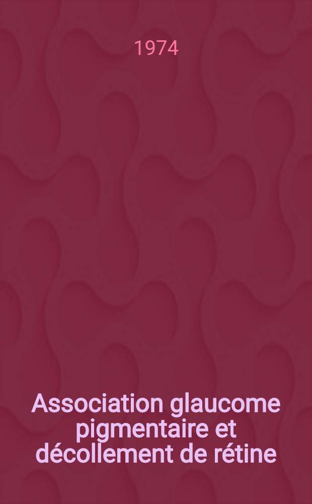 Association glaucome pigmentaire et décollement de rétine : Thèse ..