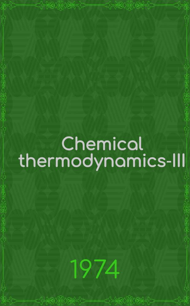 Chemical thermodynamics-III : Plenary lectures presented at the 3d Intern. conf. on chemical thermodynamics held at Baden bei Wien ... 3-7 Sept, 1973