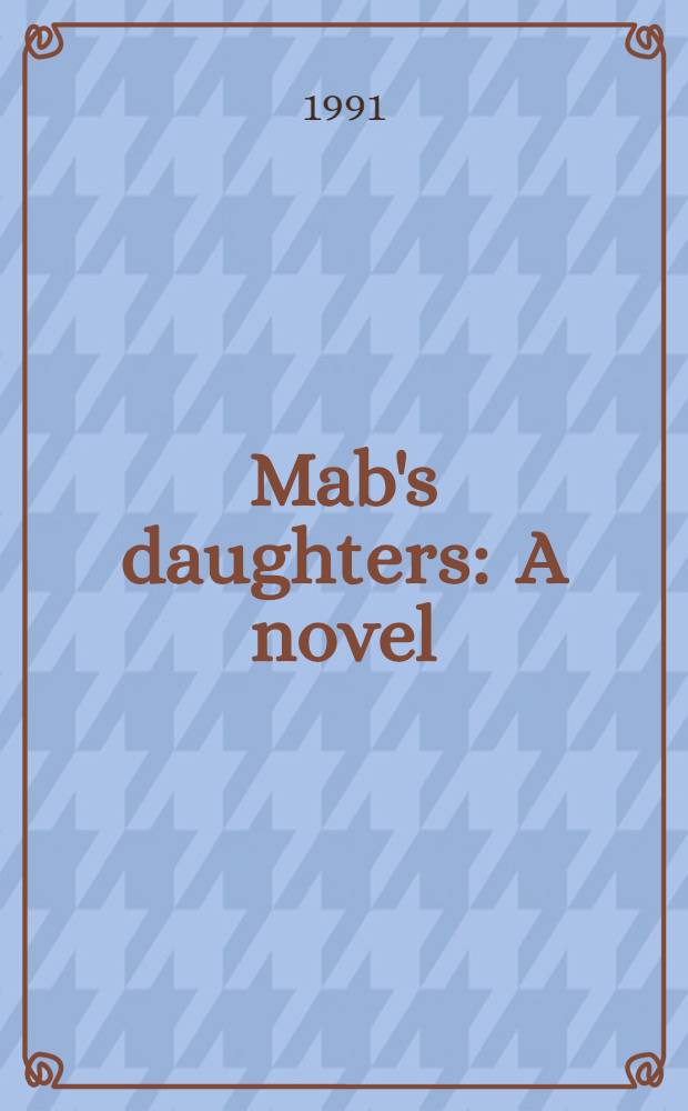Mab's daughters : A novel