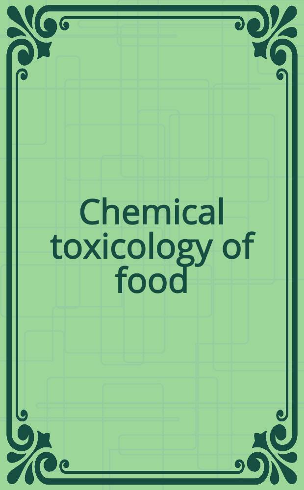 Chemical toxicology of food : Proc. of the Intern. symp. of chem. toxicology of food, Milan, June 8-10, 1978