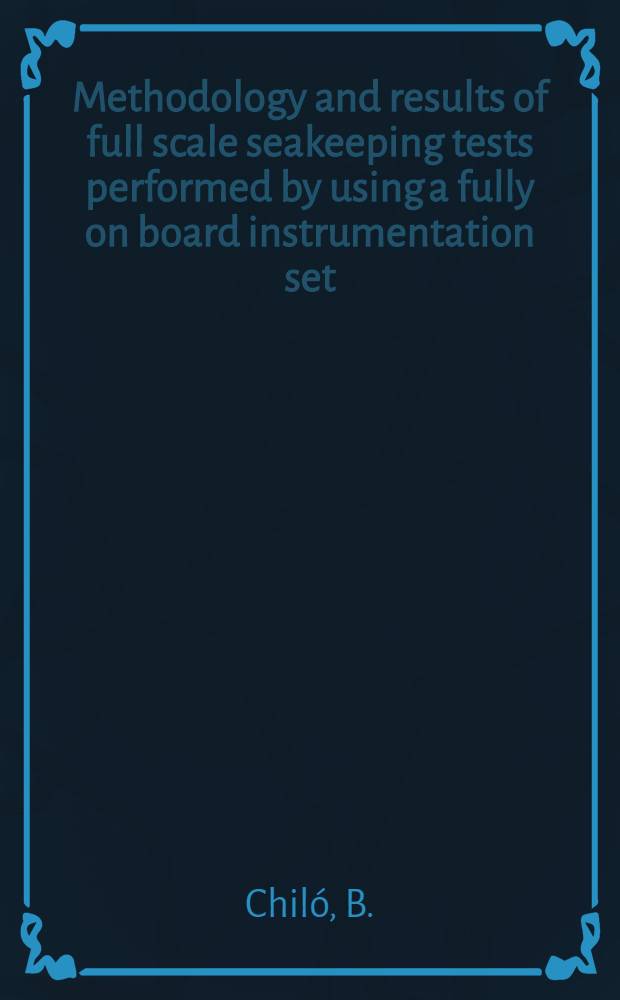 Methodology and results of full scale seakeeping tests performed by using a fully on board instrumentation set