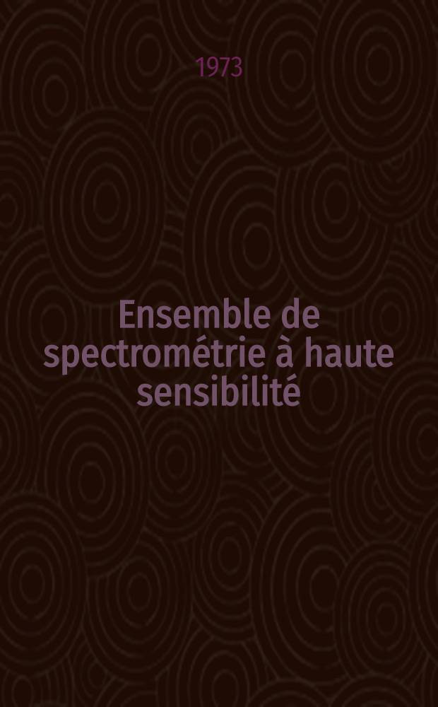 Ensemble de spectrométrie à haute sensibilité : Application à l'étude des corps ferromagnétiques : Thèse prés. à l'Univ. sci. et méd. de Grenoble