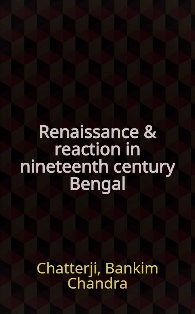 Renaissance & reaction in nineteenth century Bengal : Bankim Chandra Chattopadhyay : An Engl. transl. of the Bengali essay "Samya"