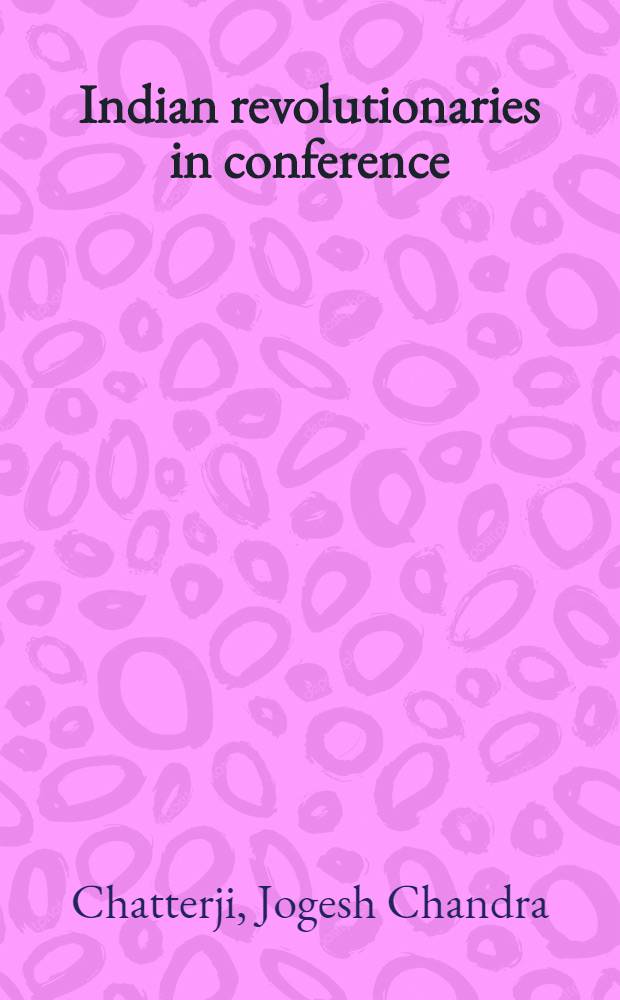 Indian revolutionaries in conference