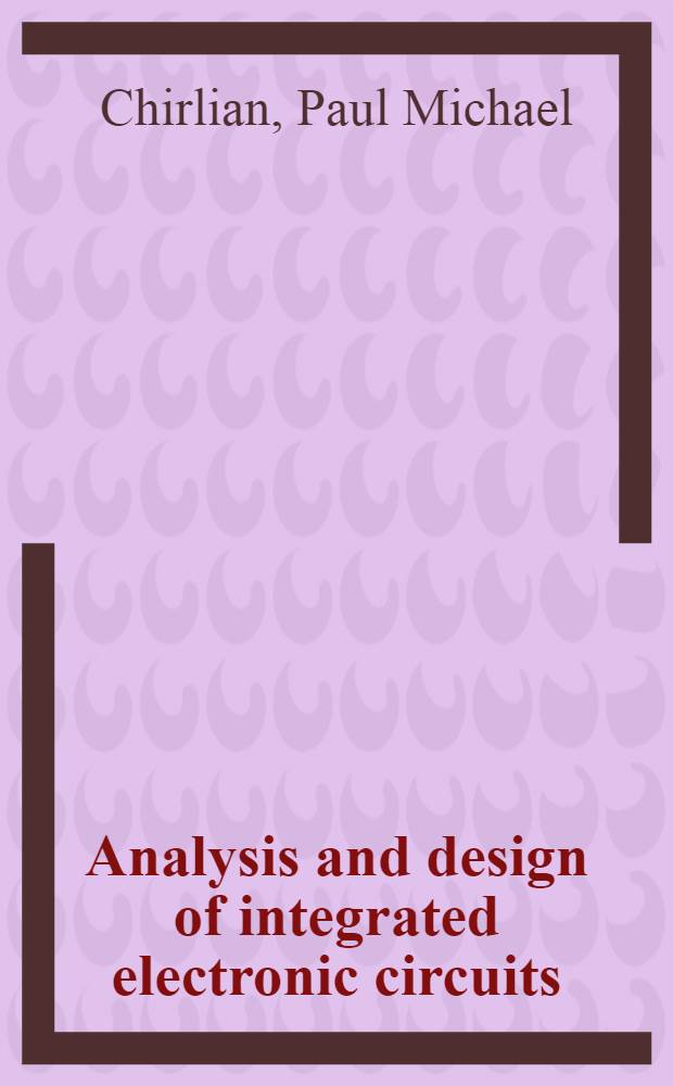 Analysis and design of integrated electronic circuits