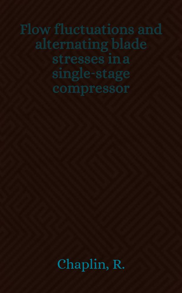 Flow fluctuations and alternating blade stresses in a single-stage compressor; a comparison with multi-stage tests