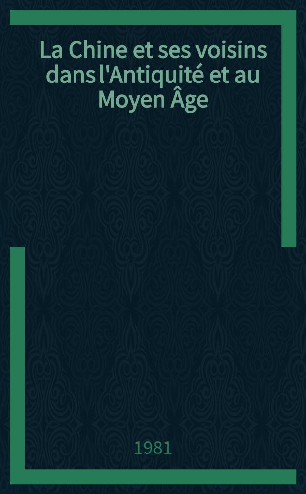 La Chine et ses voisins dans l'Antiquité et au Moyen Âge : Rec. d'art