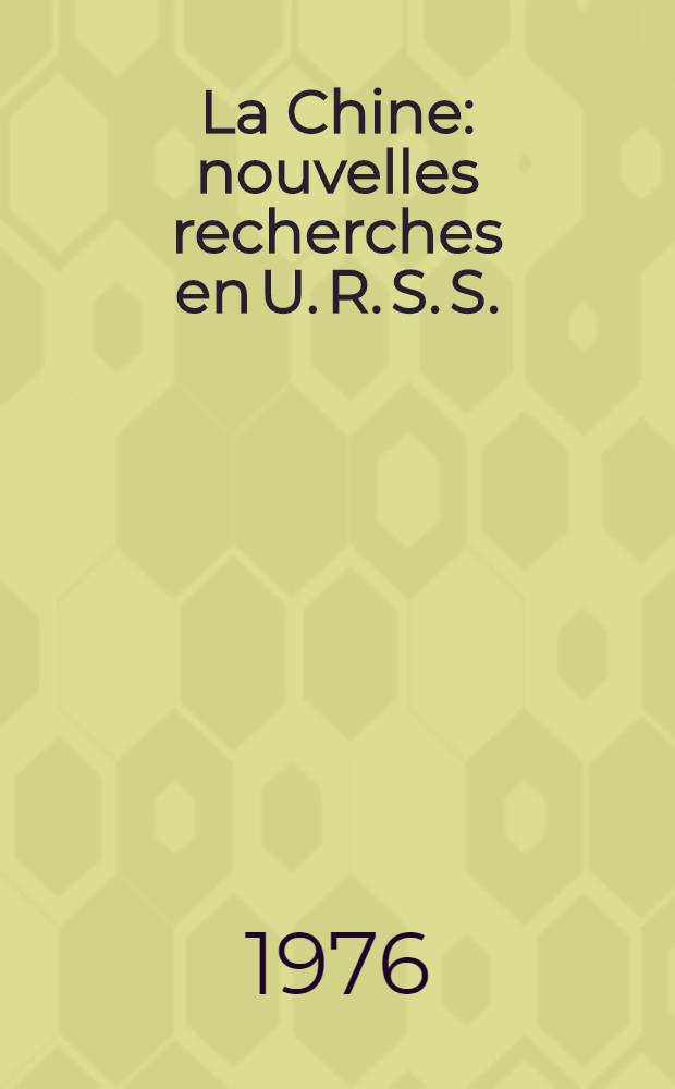 La Chine: nouvelles recherches en U. R. S. S.