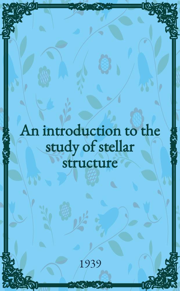 An introduction to the study of stellar structure