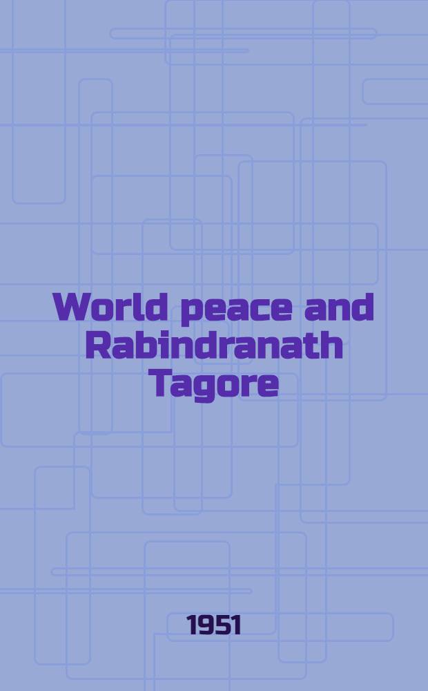 World peace and Rabindranath Tagore