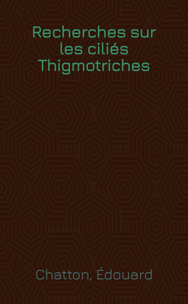 Recherches sur les ciliés Thigmotriches