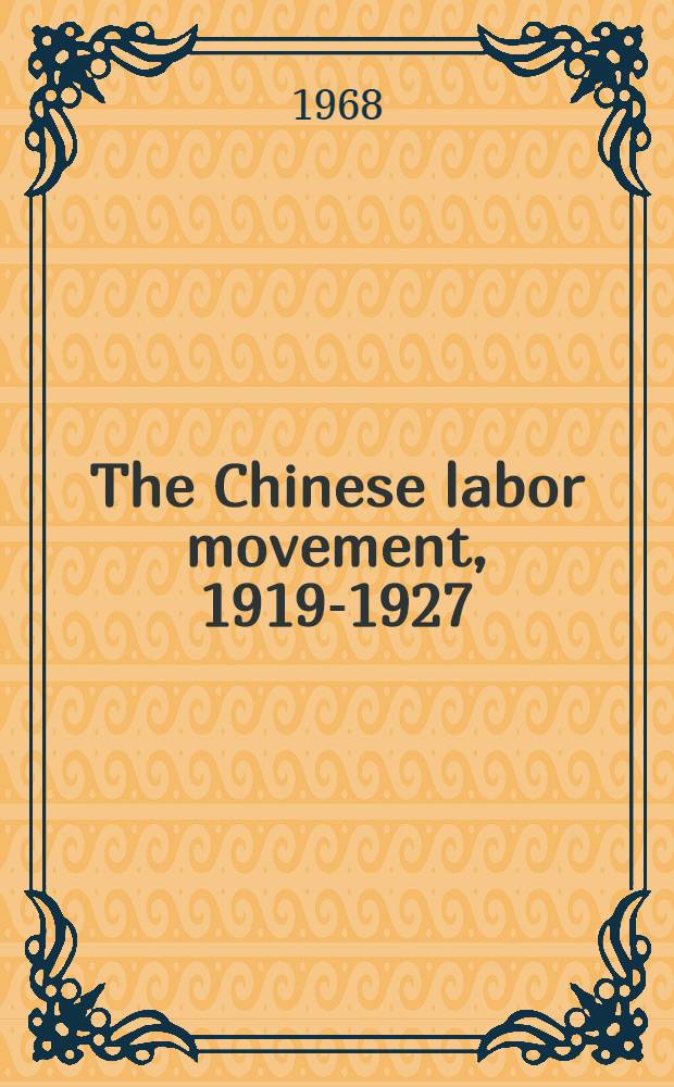 The Chinese labor movement, 1919-1927