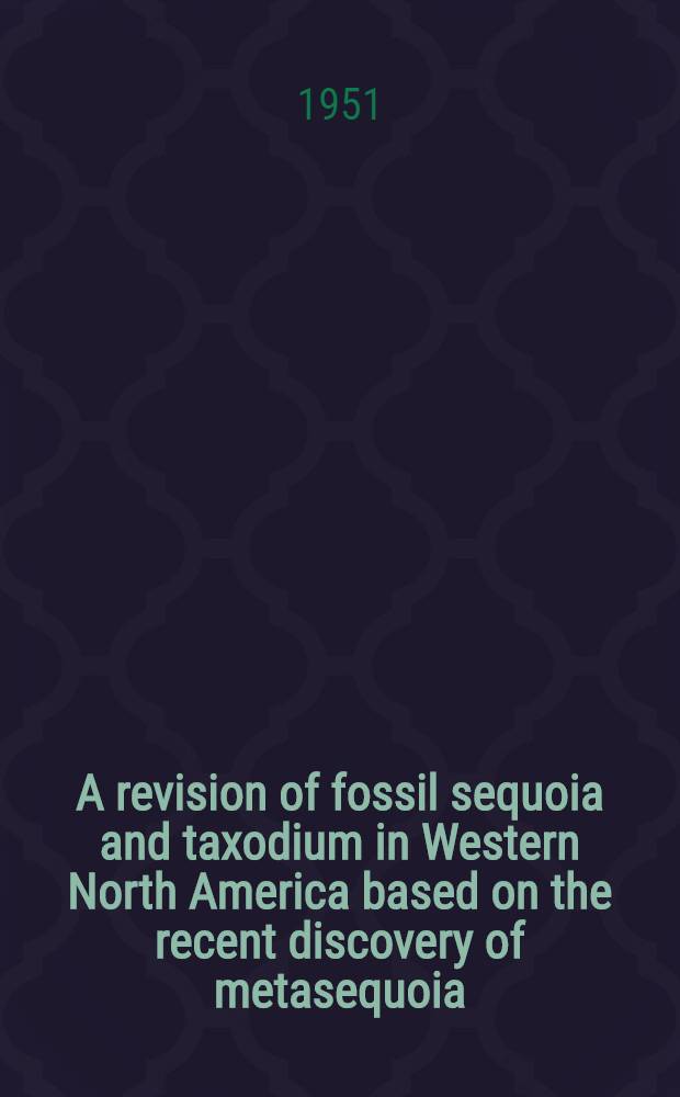 A revision of fossil sequoia and taxodium in Western North America based on the recent discovery of metasequoia