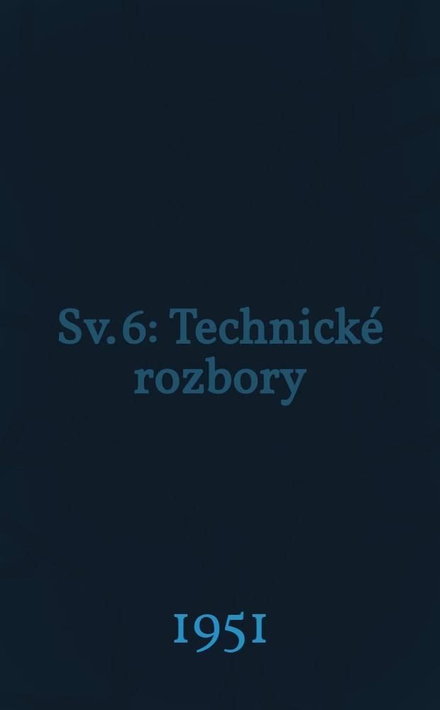 Sv. 6 : Technick&eacute; rozbory