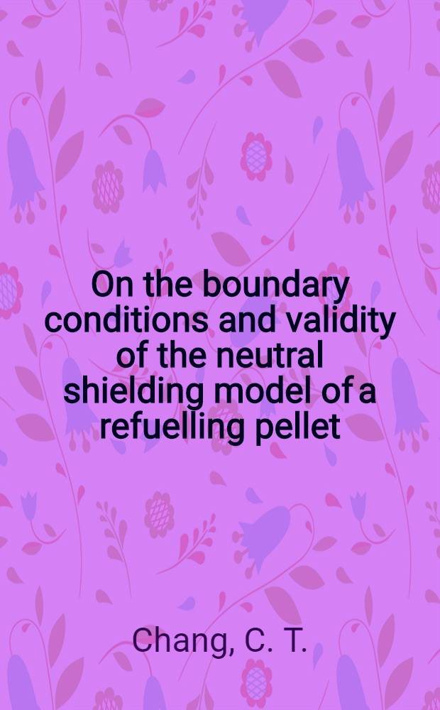 On the boundary conditions and validity of the neutral shielding model of a refuelling pellet