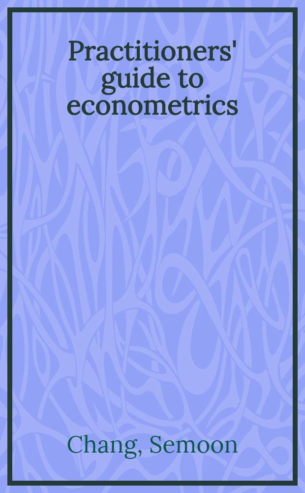 Practitioners' guide to econometrics
