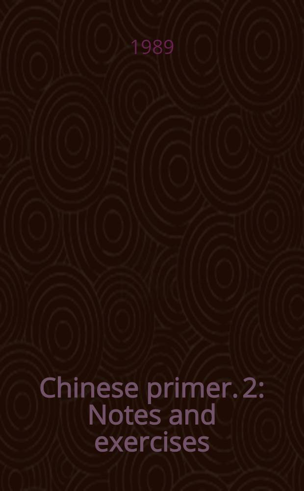 Chinese primer. 2 : Notes and exercises