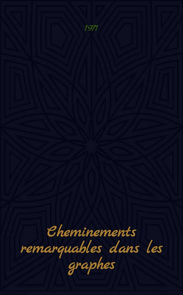 Cheminements remarquables dans les graphes: existence, obtention, conservation : 1-re thèse prés. ... à l'Univ. Paris. VI