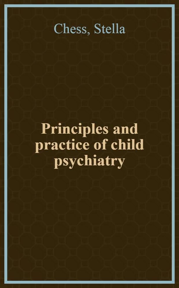 Principles and practice of child psychiatry