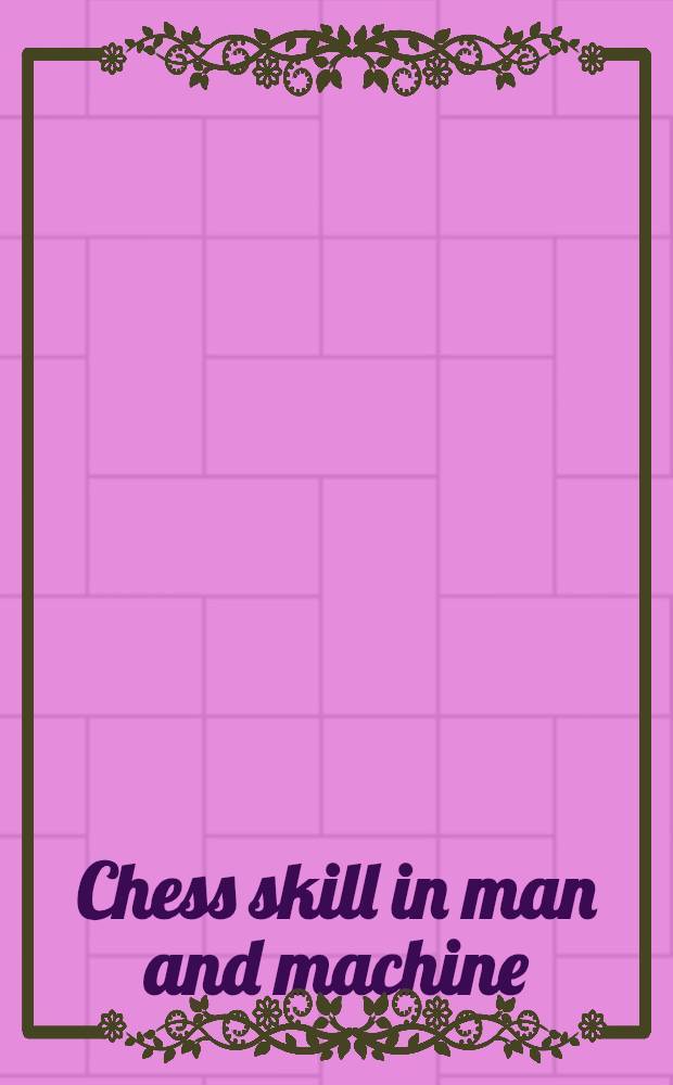 Chess skill in man and machine