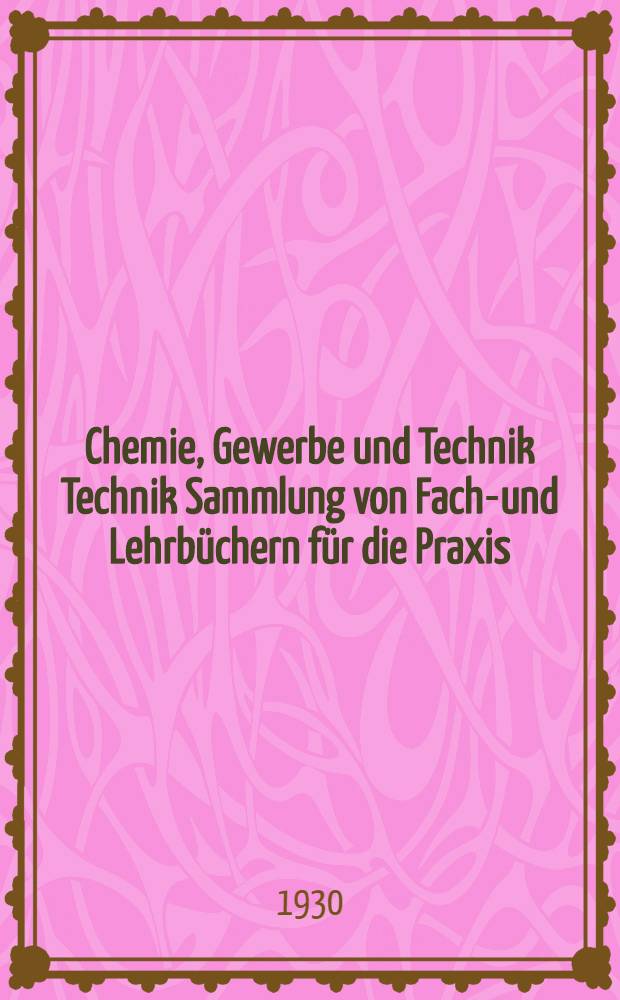 Chemie, Gewerbe und Technik Technik Sammlung von Fach-und Lehrb&uuml;chern f&uuml;r die Praxis