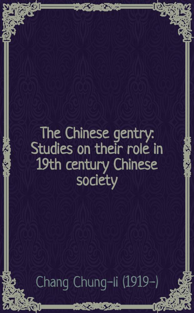 The Chinese gentry : Studies on their role in 19th century Chinese society